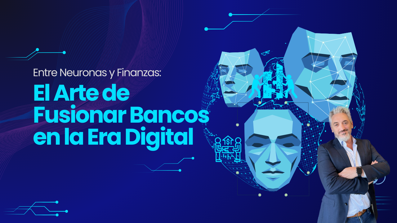 Entre Neuronas y Finanzas: El Arte de Fusionar Bancos en la Era Digital