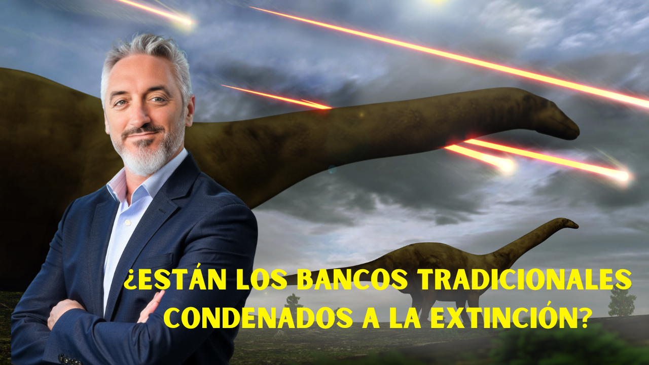 ¿Están los Bancos Tradicionales Condenados a la Extinción? Un Llamado Incómodo para Líderes que Aún Creen en el ‘Business as Usual’